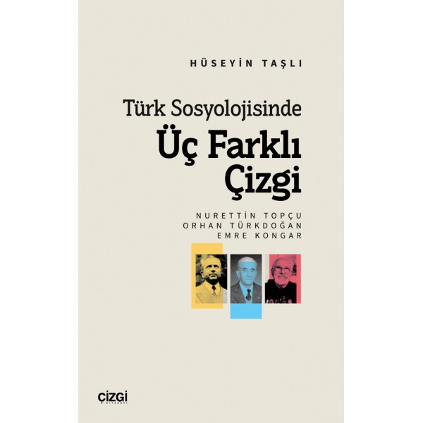 Türk Sosyolojisinde Üç Farklı Çizgi (Nurettin Topçu, Orhan Türkdoğan, Emre Kongar)