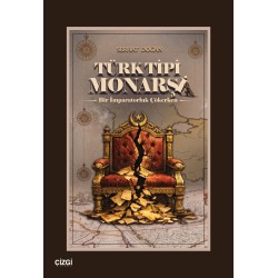 Türk Tipi Monarşi | Bir İmparatorluk Çökerken