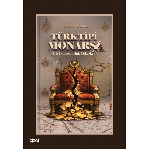 Türk Tipi Monarşi | Bir İmparatorluk Çökerken Türk Tipi Monarşi | Bir İmparatorluk Çökerken
