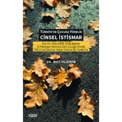 Türkiye'de Çocuğa Yönelik Cinsel İstismar | Son On Yılda (2008-2018) İşlenen ve Medyaya Yansımış Olan Çocuğa Yönelik 500 Cinsel İstismar Vakası Üzerine Bir Araştırma