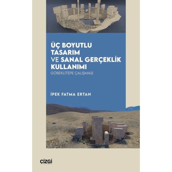 Üç Boyutlu Tasarım ve Sanal Gerçeklik Kullanımı | Göbeklitepe Çalışması