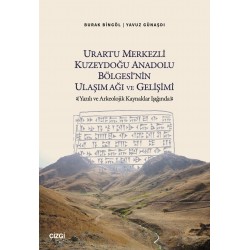 Urartu Merkezli Kuzeydoğu Anadolu Bölgesi'nin Ulaşım Ağı ve Gelişimi