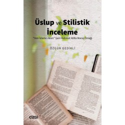 Üslup ve Stilistik İnceleme | "Yeni İslamcı Akım" Şairi Mehmet Atilla Maraş Örneği