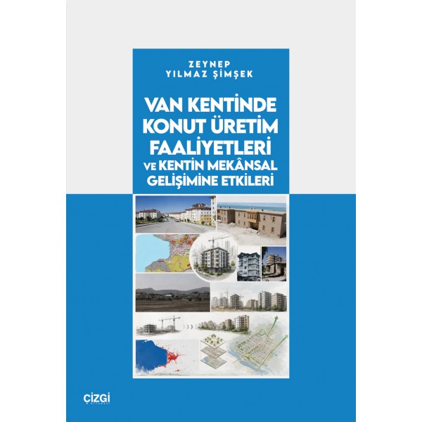 Van Kentinde Konut Üretim Faaliyetleri ve Kentin Mekânsal Gelişimine Etkileri