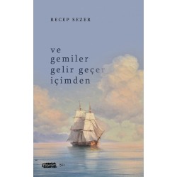 Ve Gemiler Gelir Geçer İçimden