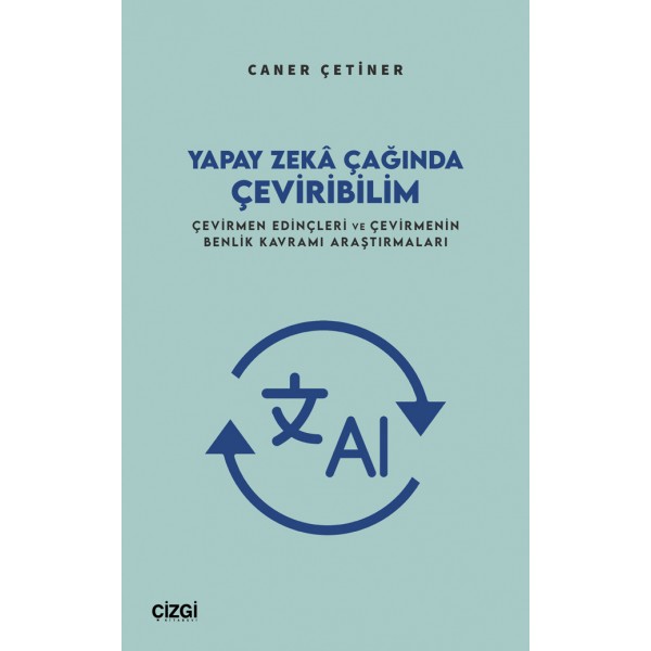 Yapay Zekâ Çağında Çeviribilim | Çevirmen Edinçleri ve Çevirmenin Benlik Kavramı Araştırmaları