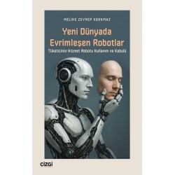 Yeni Dünyada Evrimleşen Robotlar | Tüketicinin Hizmet Robotu Kullanım ve Kabulü