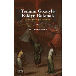 Yeninin Gözüyle Eskiye Bakmak - Yeni Türk Şiirinde Şeyh Galib Esintisi