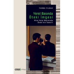 Yerel Basında Öteki İmgesi | Rize Yerel Basınında Öteki’nin Temsili (e-kitap)