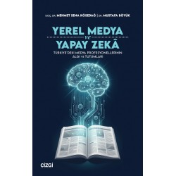 Yerel Medya ve Yapay Zekâ | Türkiye’deki Medya Profesyonellerinin Algı ve Tutumları