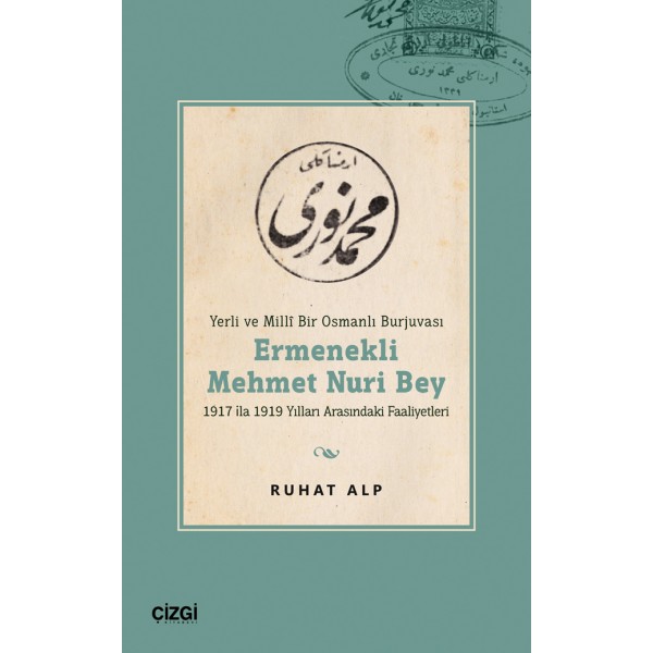 Yerli ve Millî Bir Osmanlı Burjuvası - Ermenekli Mehmet Nuri Bey
