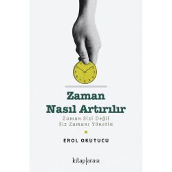 Zaman Nasıl Artırılır - Zaman Sizi Değil Siz Zamanı Yönetin