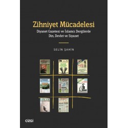 Zihniyet Mücadelesi (Diyanet Gazetesi ve İslamcı Dergilerde Din, Devlet ve Siyaset)