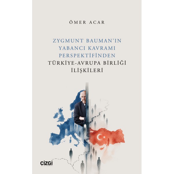Zygmunt Bauman’ın Yabancı Kavramı Perspektifinden Türkiye-Avrupa Birliği İlişkileri