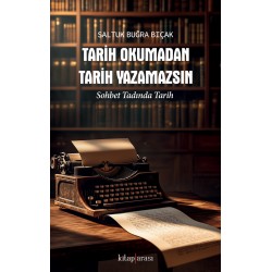 Tarih Okumadan Tarih Yazamazsın |  Sohbet Tadında Tarih