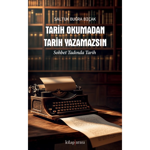 Tarih Okumadan Tarih Yazamazsın |  Sohbet Tadında Tarih