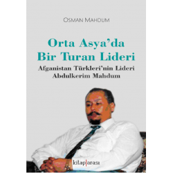 Orta Asya’da Bir Turan Lideri | Afganistan Türkleri’nin Lideri Abdulkerim Mahdum