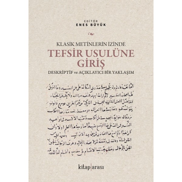 Klasik Metinlerin İzinde Tefsir Usulüne Giriş | Deskriptif ve Açıklayıcı Bir Yaklaşım