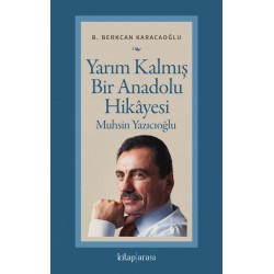 Yarım Kalmış Bir Anadolu Hikâyesi Muhsin Yazıcıoğlu