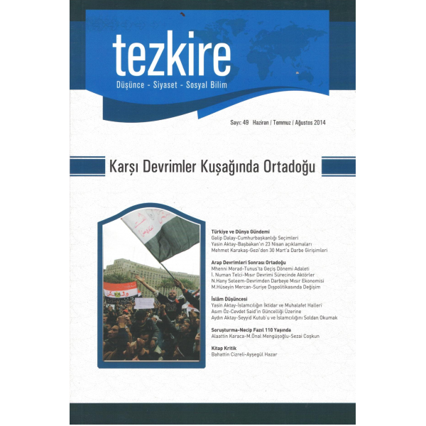 Tezkire Dergisi Sayı: 49 Haziran - Temmuz - Ağustos  2014|KARŞI DEVRİMLER KUŞAĞINDA ORTADOĞU