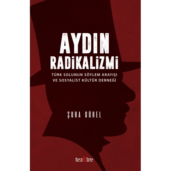 Aydın Radikalizmi | Türk Solunun Söylem Arayışı ve Sosyalist Kültür Derneği