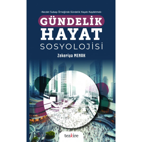 Gündelik Hayat Sosyolojisi  | Necdet Subaşı Örneğinde Gündelik Hayatı Kaydetmek