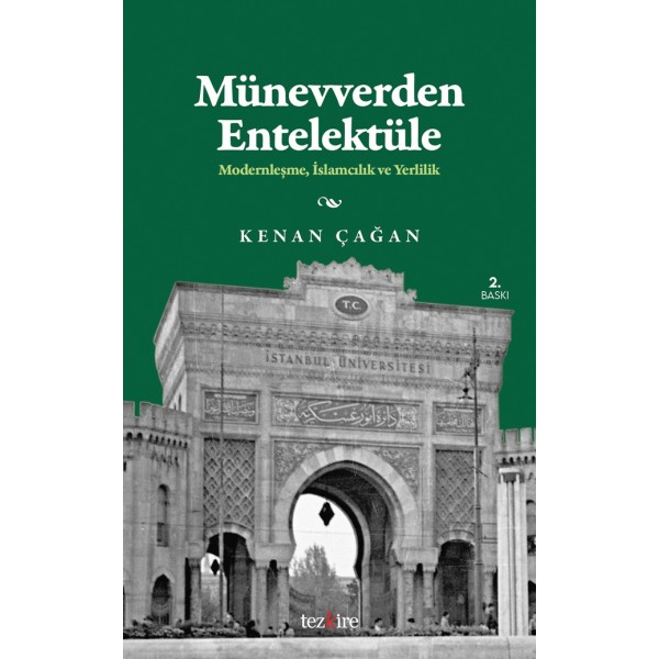 Münevverden Entelektüle | Modernleşme, İslamcılık ve Yerlilik Münevverden Entelektüle | Modernleşme, İslamcılık ve Yerlilik