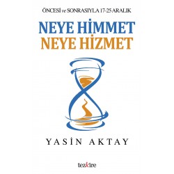 Neye Himmet Neye Hizmet | Öncesi ve Sonrasıyla 17 - 25 Aralık