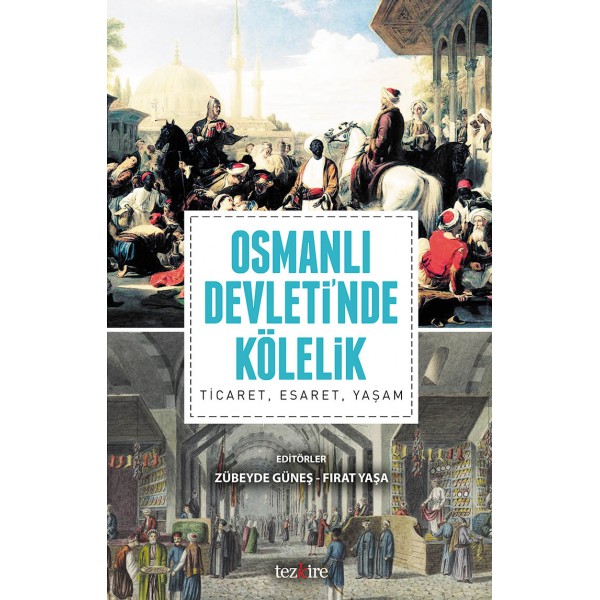 Osmanlı Devleti'nde Kölelik | Ticaret, Esaret, Yaşam