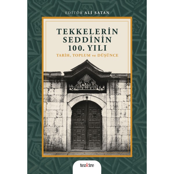 Tekkelerin Seddinin 100. Yılı | Tarih, Toplum ve Düşünce Tekkelerin Seddinin 100. Yılı | Tarih, Toplum ve Düşünce