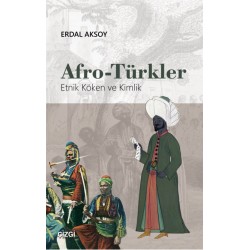 Afro-Türkler | Etnik Köken ve Kimlik