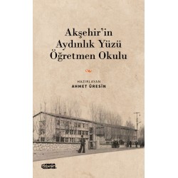 Akşehir’in Aydınlık Yüzü Öğretmen Okulu