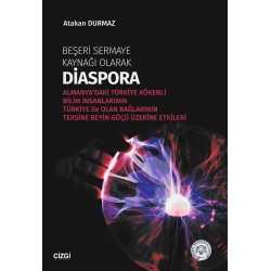 Beşeri Sermaye Kaynağı Olarak Diaspora | Almanya'daki Türkiye Kökenli Bilim İnsanlarının Türkiye ile Olan Bağlarının Tersine Beyin Göçü Üzerine Etkileri
