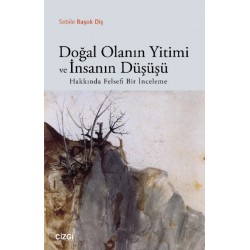 Doğal Olanın Yitimi ve İnsanın Düşüşü Hakkında Felsefi Bir İnceleme