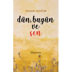 Dün, Bugün ve Sen