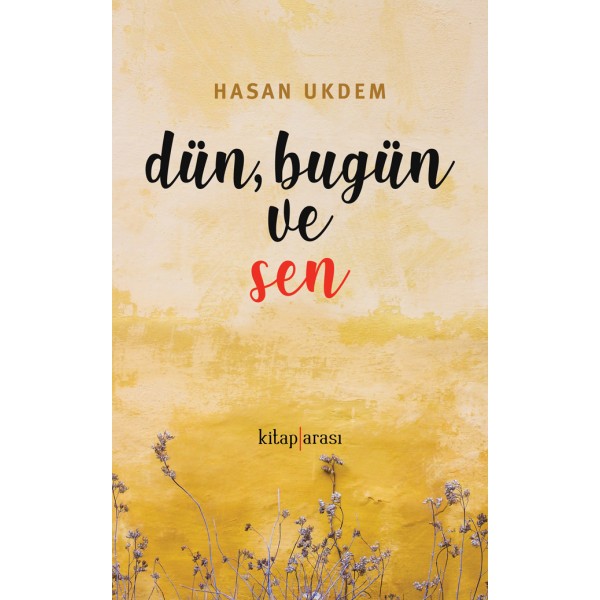 Dün, Bugün ve Sen