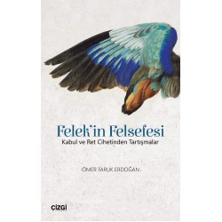 Felek'in Felsefesi | Kabul ve Ret Cihetinden Tartışmalar