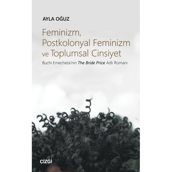 Feminizm, Postkolonyal Feminizm ve Toplumsal Cinsiyet | Buchi Emecheta'nın The Bride Price Adlı Romanı