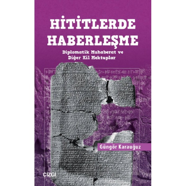 Hititlerde Haberleşme | Diplomatik Muhaberat ve Diğer Kil Mektuplar