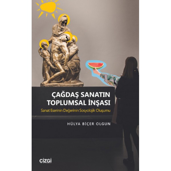 Çağdaş Sanatın Toplumsal İnşası | Sanat Eserinin Değerinin Sosyolojik Oluşumu