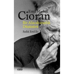 Emil Michel Cioran | Bir Alacakaranlık Düşünürü