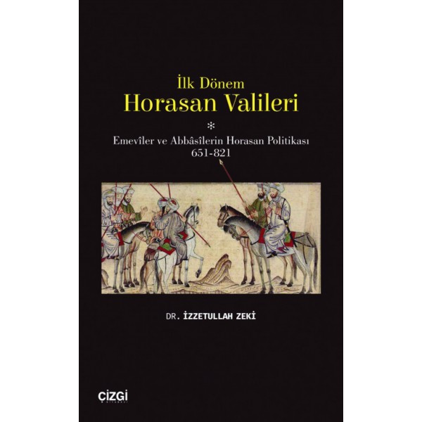 İlk Dönem Horasan Valileri | Emeviler ve Abbasilerin Horasan Politikası 651-821