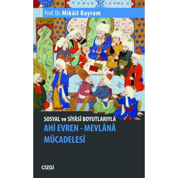 Sosyal ve Siyasi Boyutlarıyla Ahi Evren – Mevlana Mücadelesi