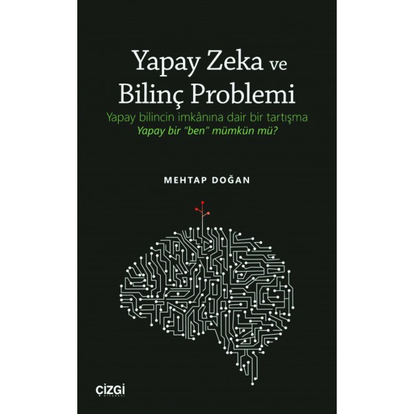 Yapay Zeka ve Bilinç Problemi | Yapay bilincin imkânına dair bir tartışma: Yapay bir "ben" mümkün mü?