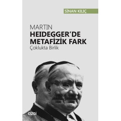 Martin Heidegger'de Metafizik Fark | Çoklukta Birlik