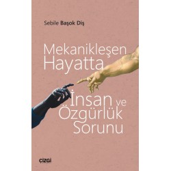 Mekanikleşen Hayatta İnsan ve Özgürlük Sorunu