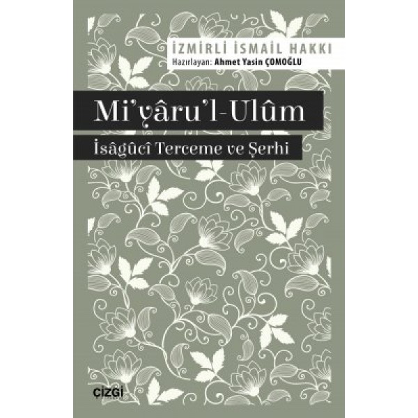 Mi'yâru'l-Ulûm - Îsâgûcî Terceme ve Serhi