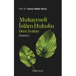 Mukayeseli İslâm Hukuku Ders Notları | İbadetler