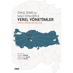 Siyasi, İdari ve Mali Yönleriyle Yerel Yönetimler | Türkiye Üzerine Bir İnceleme