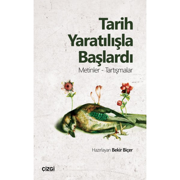 Tarih Yaratılışla Başlardı | Metinler - Tartışmalar